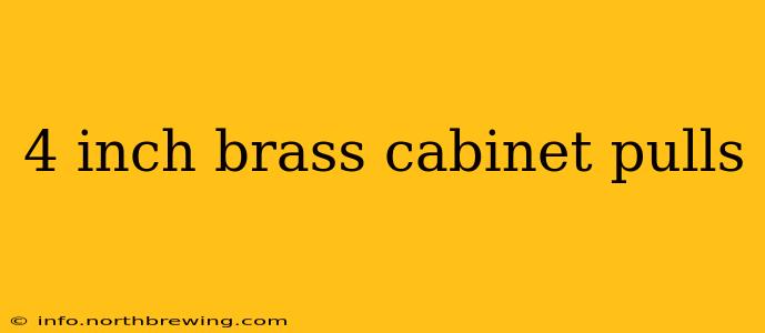 4 inch brass cabinet pulls