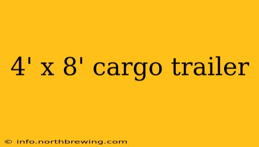 4' x 8' cargo trailer