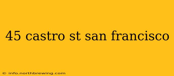 45 castro st san francisco