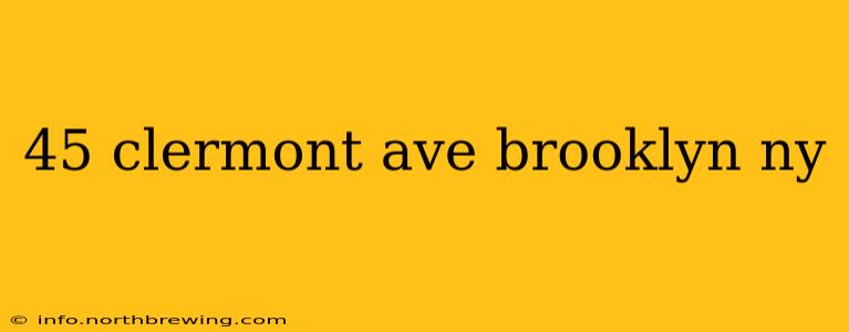 45 clermont ave brooklyn ny