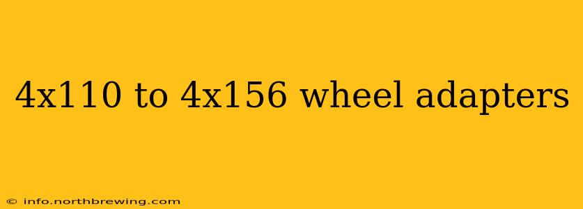 4x110 to 4x156 wheel adapters