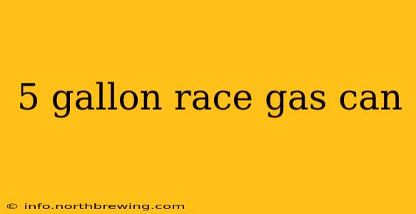 5 gallon race gas can