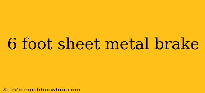 6 foot sheet metal brake