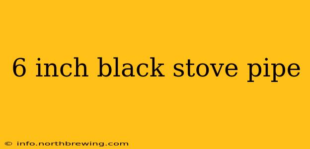 6 inch black stove pipe