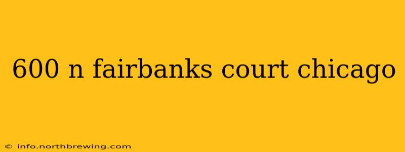 600 n fairbanks court chicago