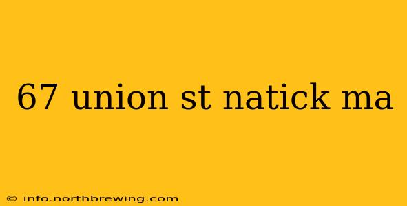 67 union st natick ma