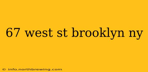 67 west st brooklyn ny