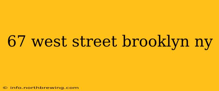 67 west street brooklyn ny