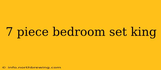 7 piece bedroom set king