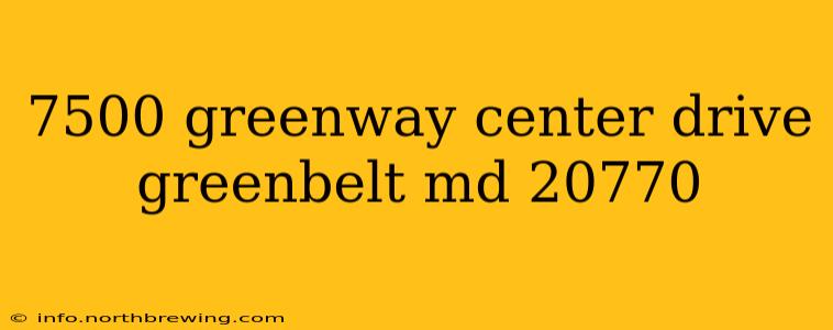 7500 greenway center drive greenbelt md 20770