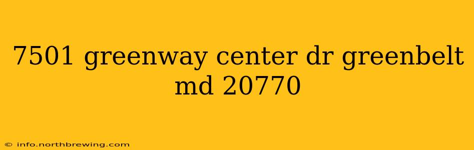 7501 greenway center dr greenbelt md 20770