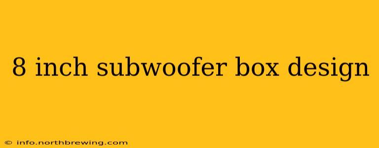 8 inch subwoofer box design