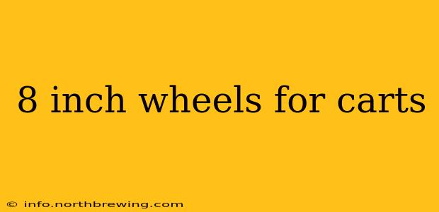 8 inch wheels for carts