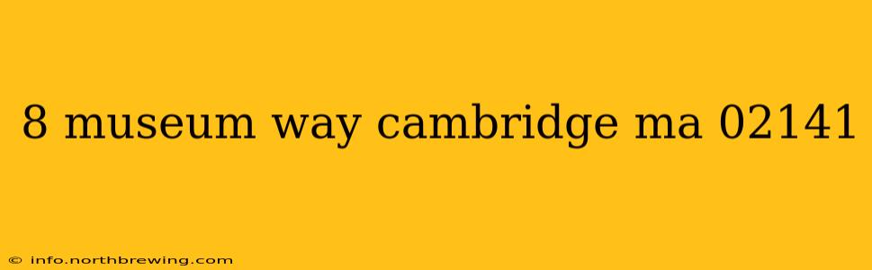 8 museum way cambridge ma 02141