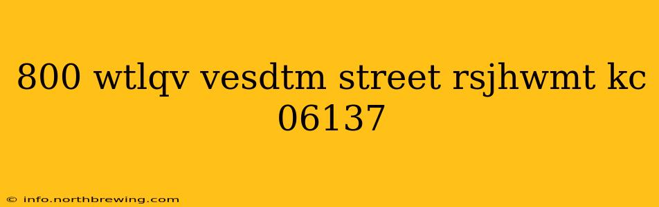 800 wtlqv vesdtm street rsjhwmt kc 06137