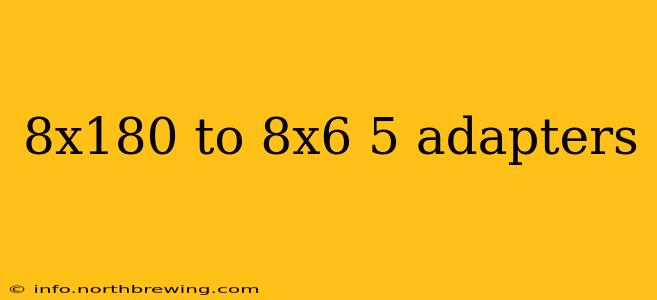 8x180 to 8x6 5 adapters