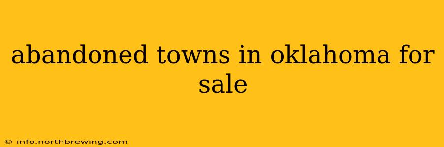 abandoned towns in oklahoma for sale