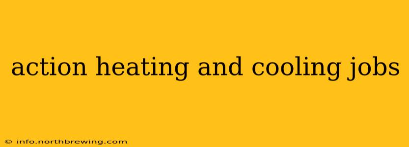 action heating and cooling jobs