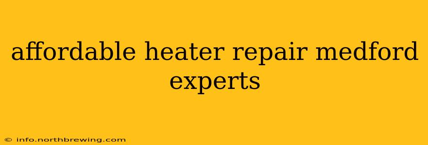 affordable heater repair medford experts