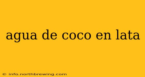 agua de coco en lata
