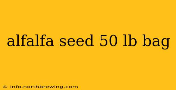 alfalfa seed 50 lb bag