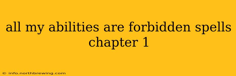 all my abilities are forbidden spells chapter 1