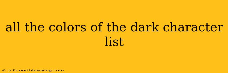 all the colors of the dark character list