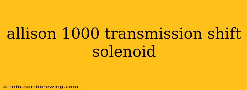 allison 1000 transmission shift solenoid