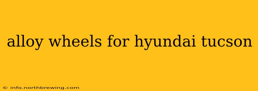 alloy wheels for hyundai tucson