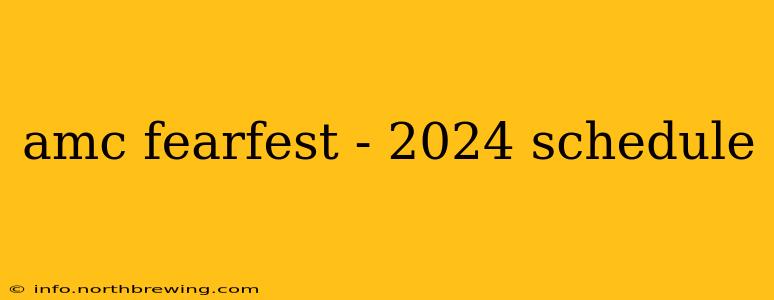 amc fearfest - 2024 schedule