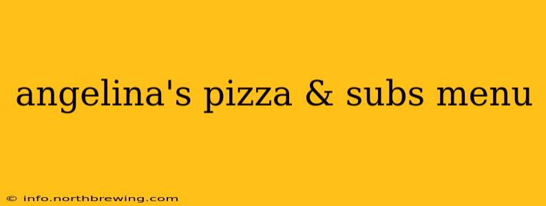 angelina's pizza & subs menu