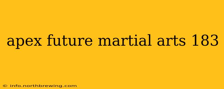 apex future martial arts 183