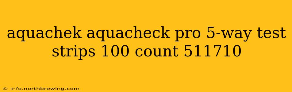 aquachek aquacheck pro 5-way test strips 100 count 511710