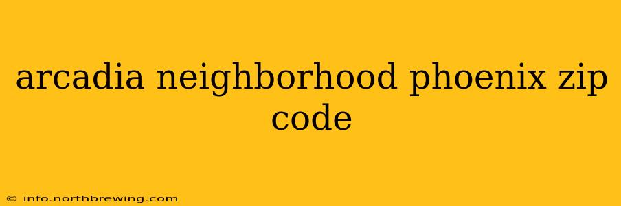 arcadia neighborhood phoenix zip code