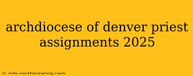 archdiocese of denver priest assignments 2025