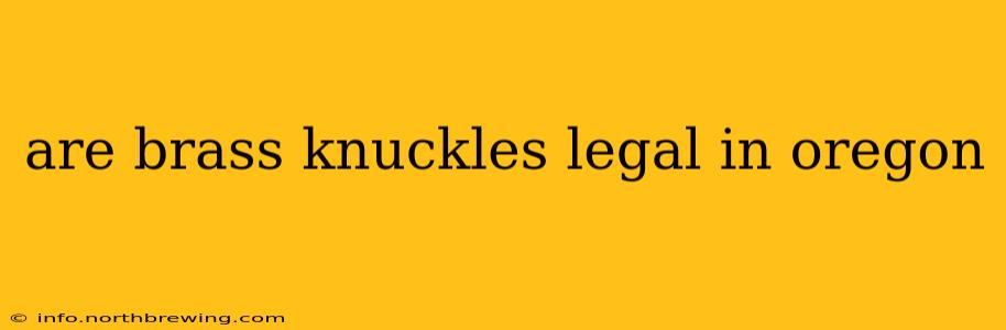 are brass knuckles legal in oregon