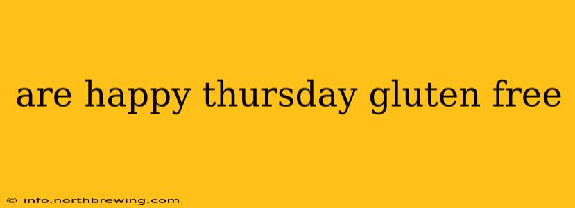 are happy thursday gluten free