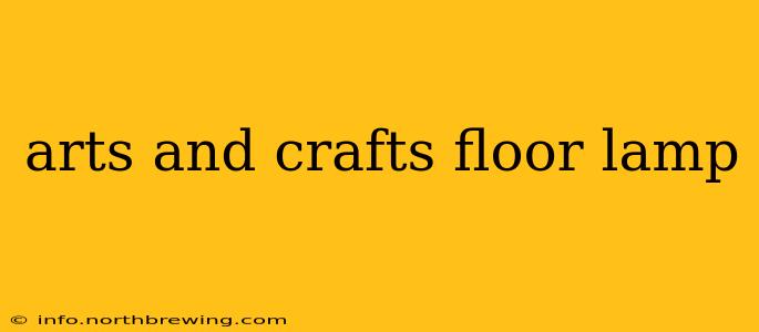 arts and crafts floor lamp