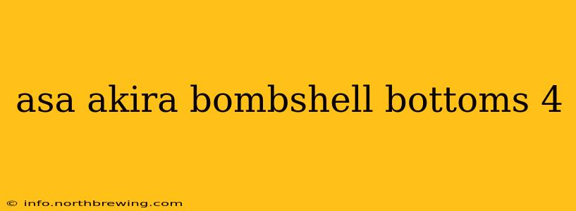asa akira bombshell bottoms 4