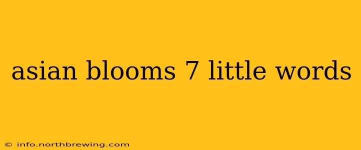 asian blooms 7 little words