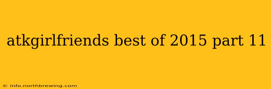 atkgirlfriends best of 2015 part 11 atkgirlfriends best of 2015 part 11