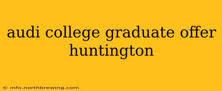 audi college graduate offer huntington
