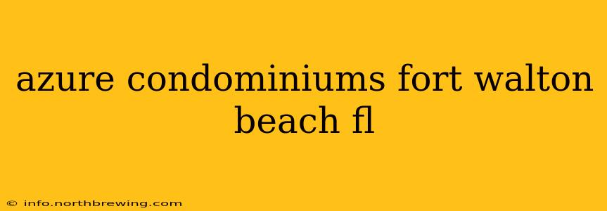 azure condominiums fort walton beach fl