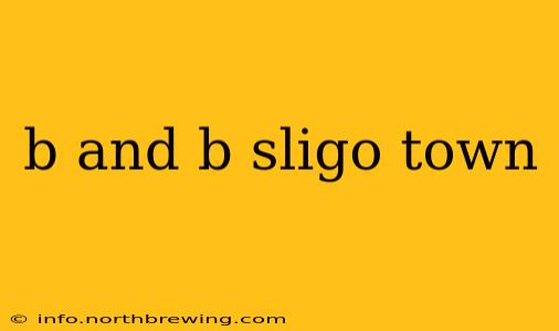 b and b sligo town
