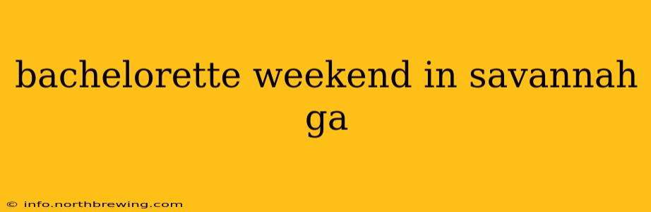 bachelorette weekend in savannah ga