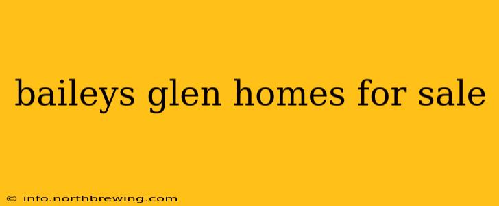 baileys glen homes for sale