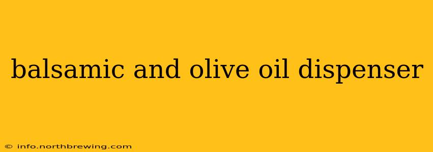 balsamic and olive oil dispenser