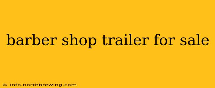barber shop trailer for sale