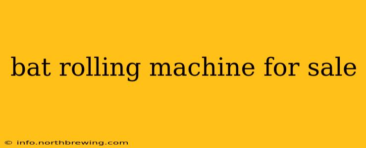 bat rolling machine for sale
