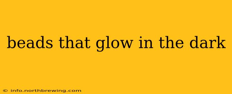 beads that glow in the dark